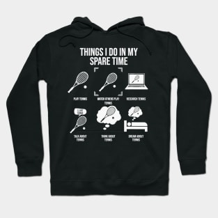 Things I Do In My Spare Time - Funny Tennis Player Hoodie